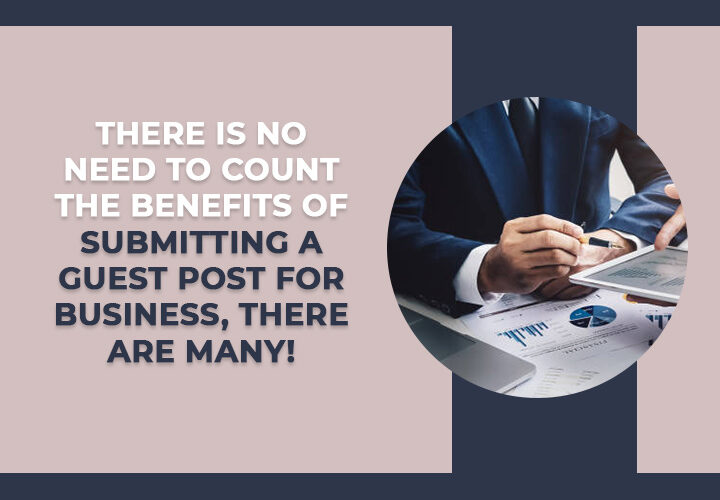 There is no need to count the benefits of submitting a guest post for business, there are many!